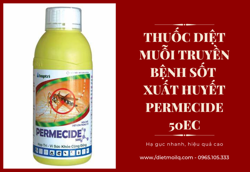 Thuốc diệt muỗi truyền bệnh sốt xuất huyết Permecide 50EC - Hạ gục nhanh, hiệu quả cao