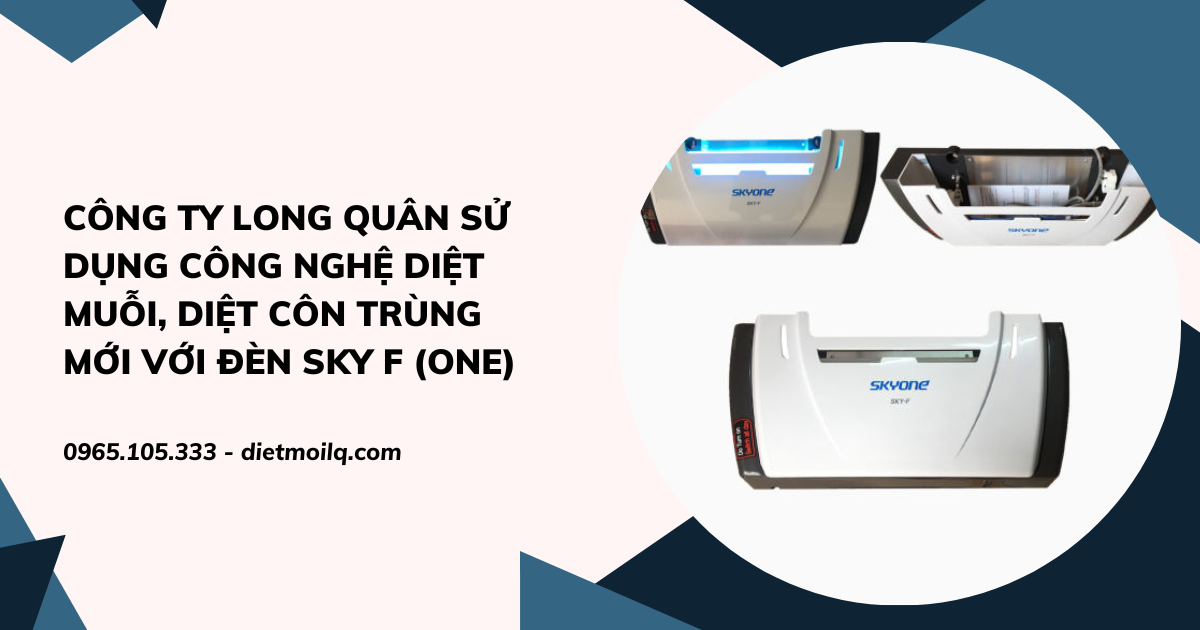 Công ty Long Quân sử dụng công nghệ diệt muỗi, diệt côn trùng mới với Đèn SKY F (One)