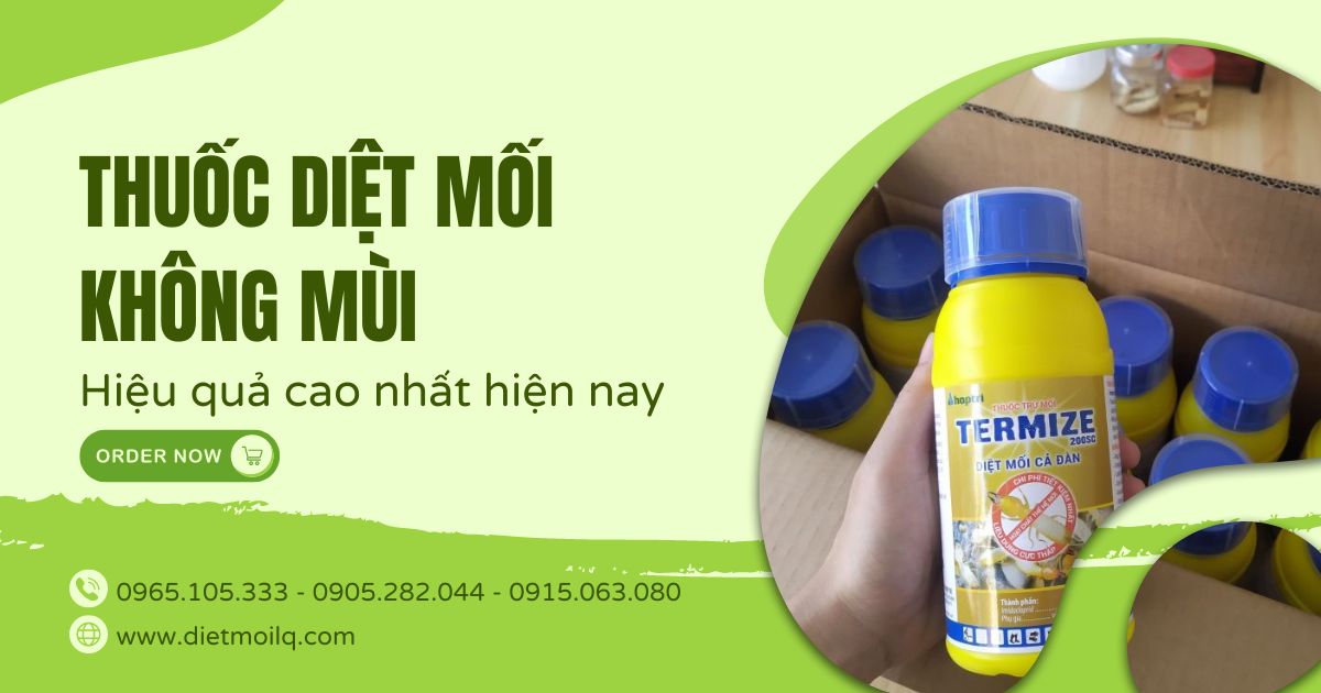 Thuốc diệt mối không mùi, hiệu quả cao nhất hiện nay