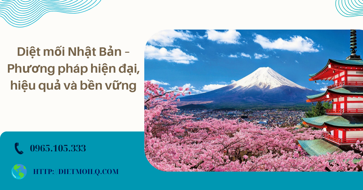 Diệt mối Nhật Bản – Phương pháp hiện đại, hiệu quả và bền vững