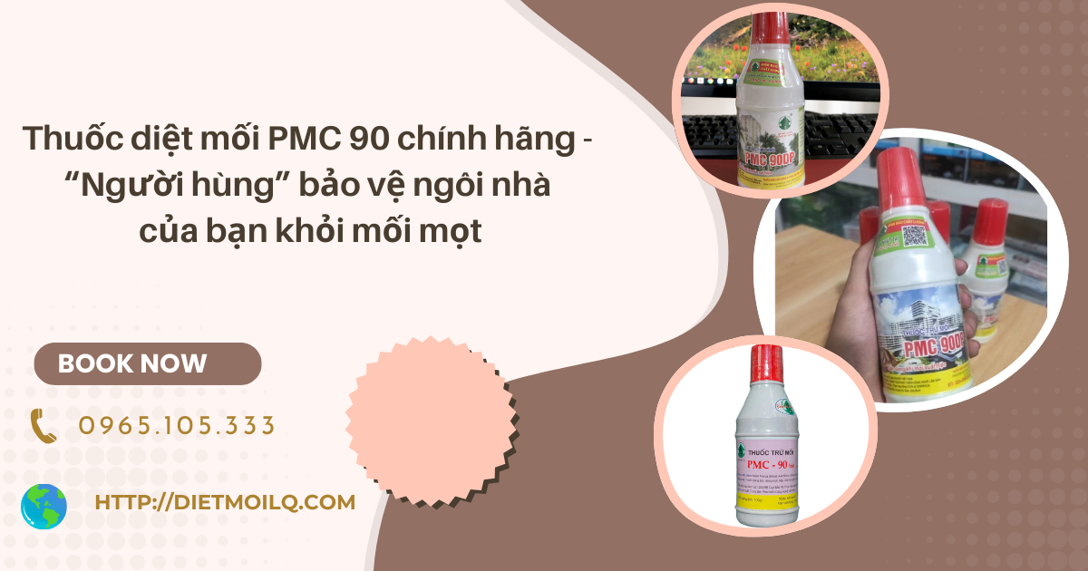 huốc diệt mối PMC 90 chính hãng - “Người hùng” bảo vệ ngôi nhà của bạn khỏi mối mọt