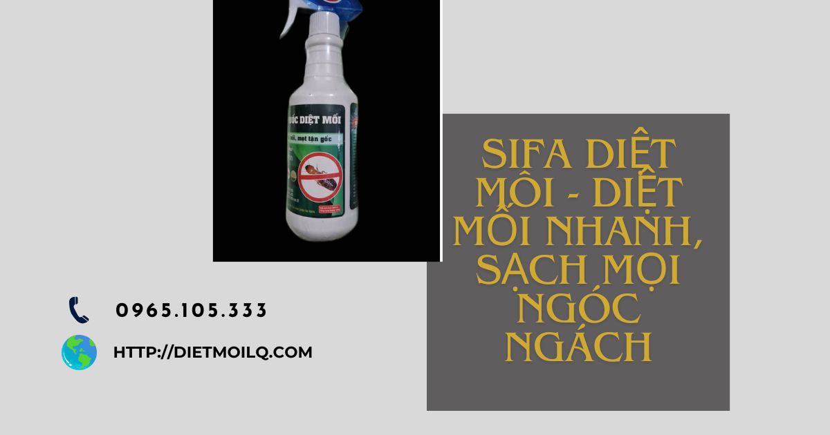 Sifa diệt mối - Diệt mối nhanh, sạch mọi ngóc ngách