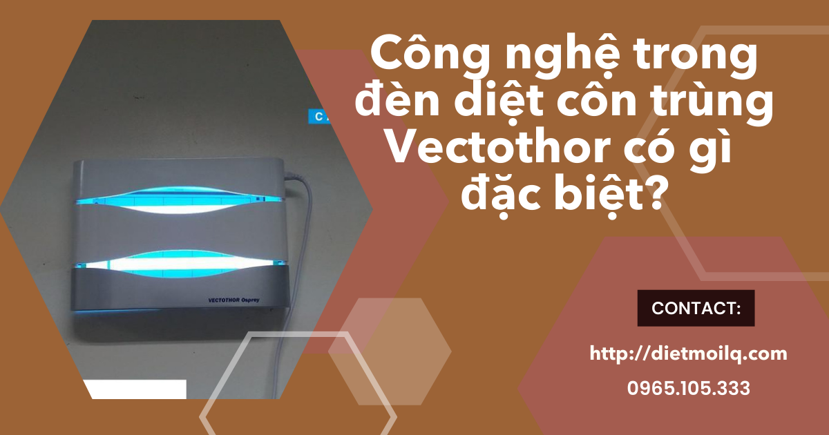 Công nghệ trong đèn diệt côn trùng Vectothor có gì đặc biệt?