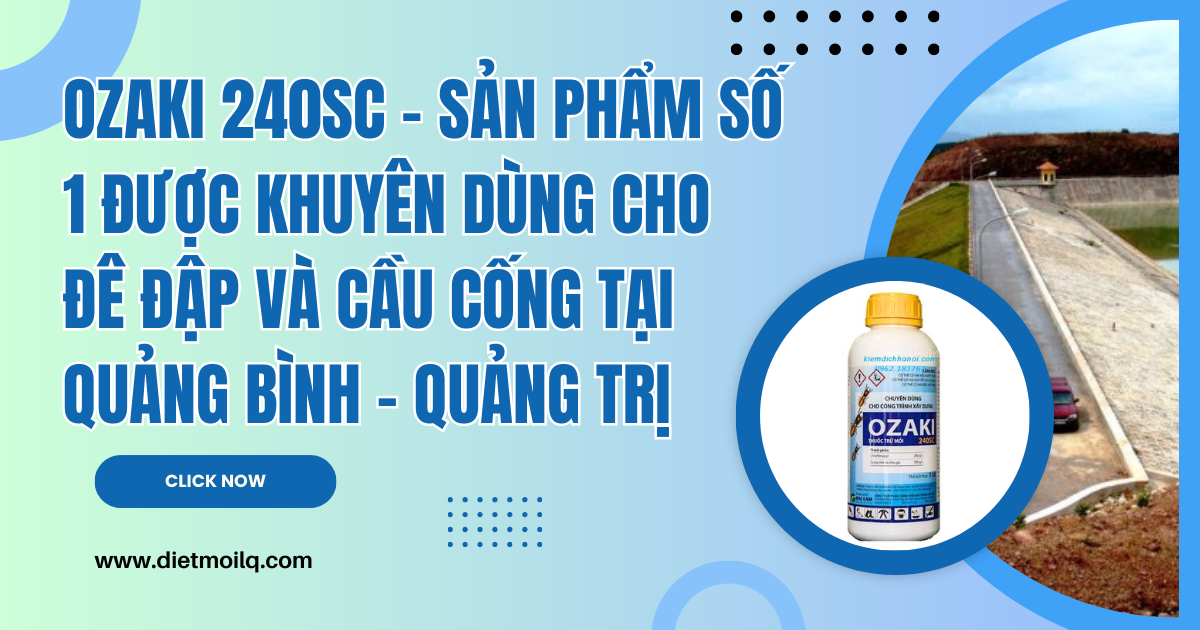 Ozaki 240SC – Sản phẩm số 1 được khuyên dùng cho đê đập và cầu cống tại Quảng Bình – Quảng Trị