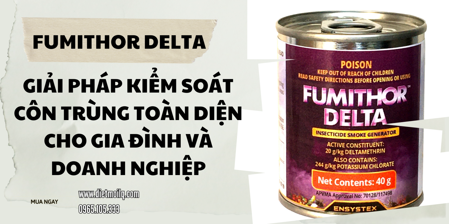 Fumithor Delta – Giải pháp kiểm soát côn trùng toàn diện cho gia đình và doanh nghiệp